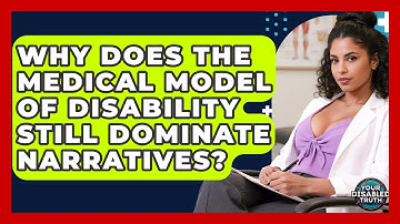 Why Does The Medical Model Of Disability Still Dominate Narratives? - Your Disabled Truth
