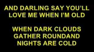 DARLING SAY YOU'LL LOVE ME WHEN I'M OLD KARAOKE chords
