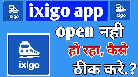 ixigo app open nhi ho raha kaise thik kare!! ixigo app not work to repair this!!