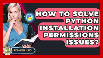 How To Solve Python Installation Permissions Issues? - Python Code School