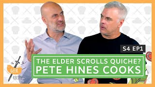 The Geek Recipe | S4 Ep.1 - The Elder Scrolls Quiche? Pete Hines Cooks