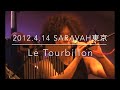 2012.4.14 SARAVAH東京 / Le Tourbillon