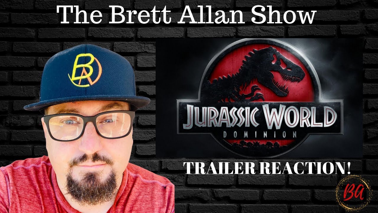 Trailer Reaction for "Jurassic World: Dominion" The Brett Allan Show!