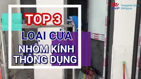 Top 3 Loại Cửa Nhôm Kính Thông Dụng Hiện Nay | 0961636562