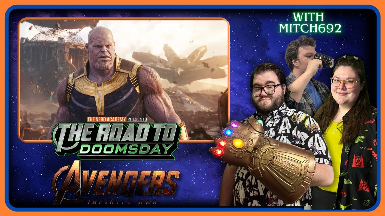AVENGERS: INFINITY WAR with Mitch692 | The Road To Doomsday Episode 19 | MCU REWATCH