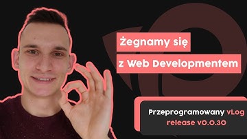 Żegnamy się z Web Developmentem | Przeprogramowany vlog v0.0.30