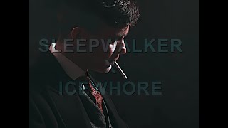 Bye-Bye - Sleepwalker x Icewhore (Thomas Shelby Edit)