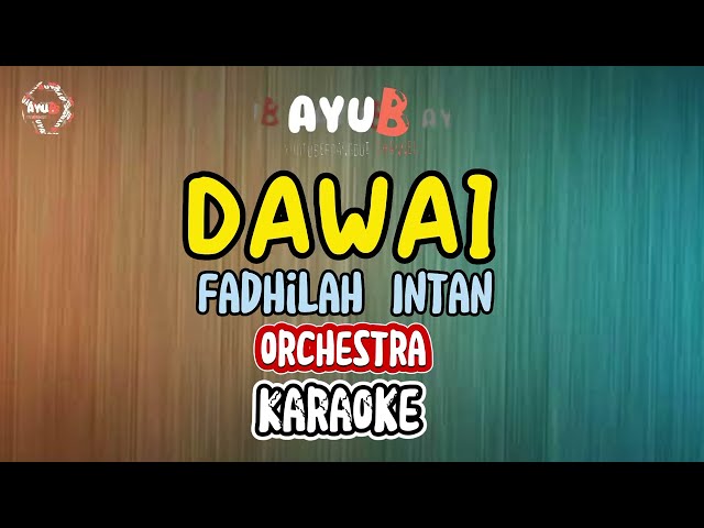 DAWAI ORCHESTRA - KARAOKE ( FADHILAH INTAN) class=