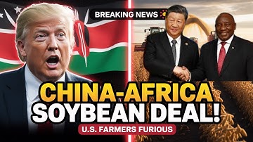 “China Teams Up With Africa for Giant Soybean Farms — U.S. Farmers Call It a Disaster”