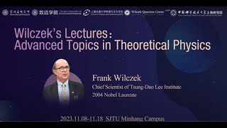 Frank Wilczek at SJTU: Advanced Theoretical Physics | 2004 Nobel Laureate | Part 05
