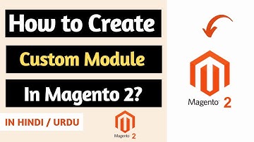 How to Create a Custom Module in Magento 2? [Hindi/Urdu] 🔥🔥🔥