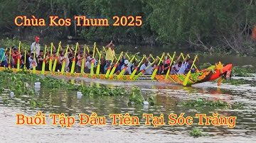 Ghe ngo độc mộc chùa kos thum và buổi tập đầu tiên tại sóc trăng chuẩn bị mai thi đấu