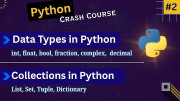 Python Data Types (int, float..) & Collections (List, Set, Tuple, Dictionary) Explained in One Video