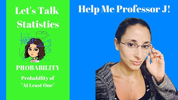 Statistics | Probability of "At Least One"