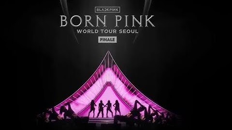 BLACKPINK- WORLD TOUR  [BORN PINK ] FINALE IN SEOUL DAY2 FULL CONCERT