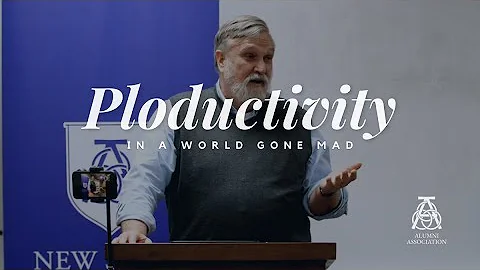 Ploductivity in a World Gone Mad | Douglas Wilson
