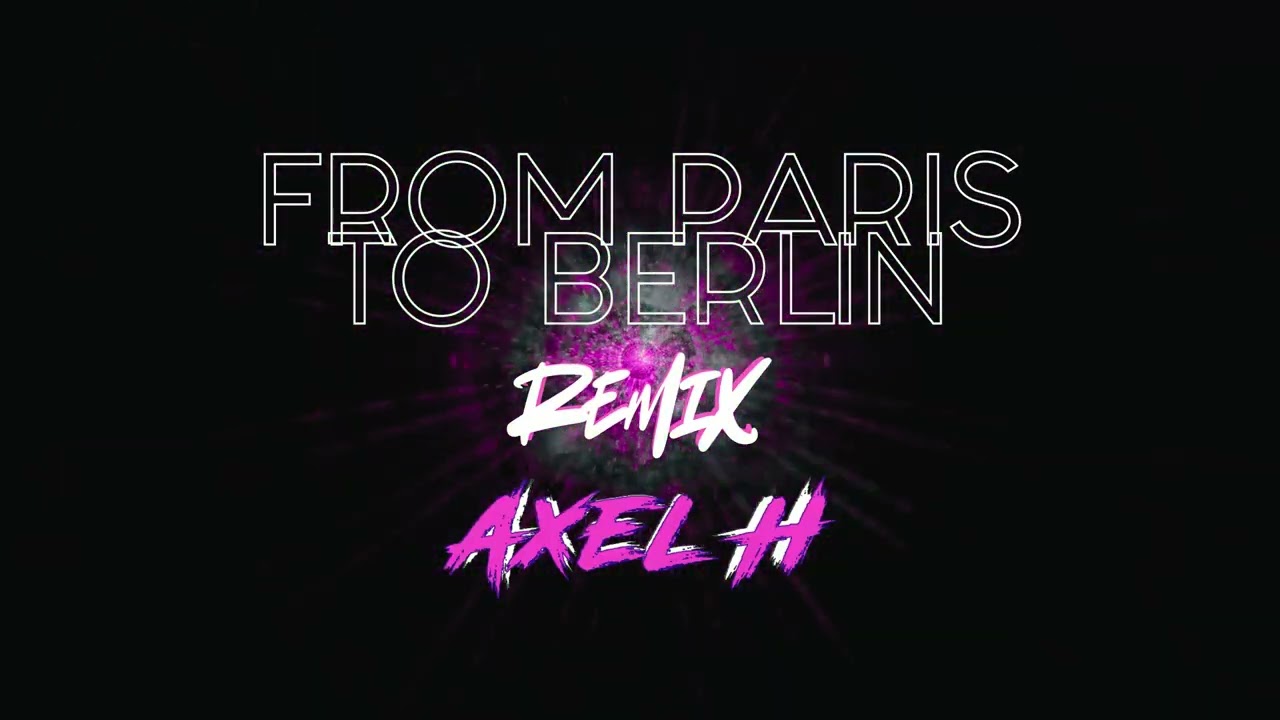 From Paris To Berlin - Axel H (Psy Hard Remix)