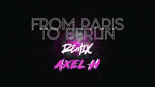 From Paris To Berlin - Axel H Psy Hard Remix