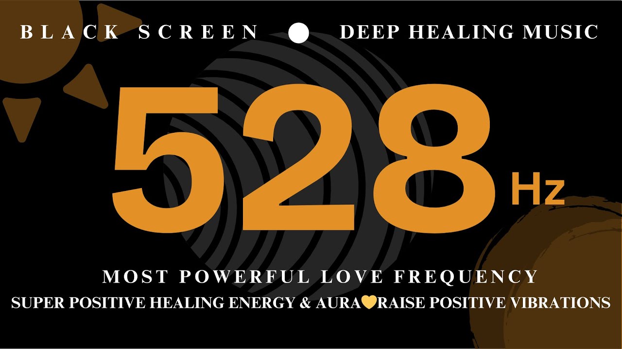 528Hz MOST POWERFUL LOVE FREQUENCY 💛 SUPER POSITIVE Healing Energy ...