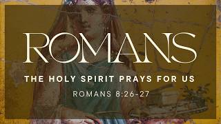 The Spirit Intercedes: Groaning Prayer According to God's Will