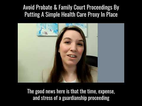 Avoid Probate & Family Court Proceedings By Putting A Simple Health Care Proxy in Place