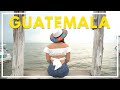 1 WEEK IN GUATEMALA | HIKING ACATENANGO | LAKE ATITLAN