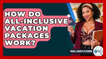 How Do All-Inclusive Vacation Packages Work? - Travel Agents Playbook