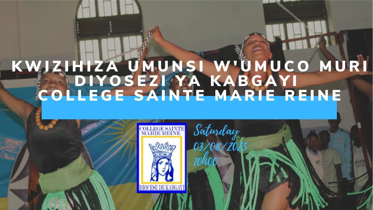 KWIZIHIZA UMUNSI W'UMUCO MU MASHURI YA DIYOSEZI YA KABGAYI COLLEGE SAINTE MARIE REINE