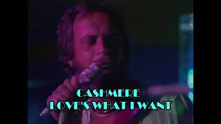 Cashmere - Love's What I Want