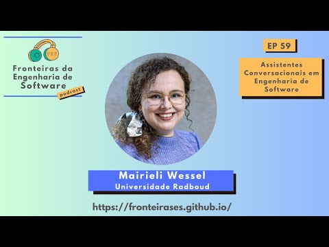 Assistentes Conversacionais em Engenharia de Software, com Mairieli Wessel (Radboud University)