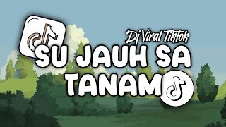Download Lagu DJ SU JAUH SA TANAM VIRAL TIKTOK TERBARU 2025 YANG KALIAN CARI - DJ SU JAUH SA TANAM BY ENDHI FVNKY MP3 Download Lagu DJ SU JAUH SA TANAM VIRAL TIKTOK TERBARU 2025 YANG KALIAN CARI - DJ SU JAUH SA TANAM BY ENDHI FVNKY MP3