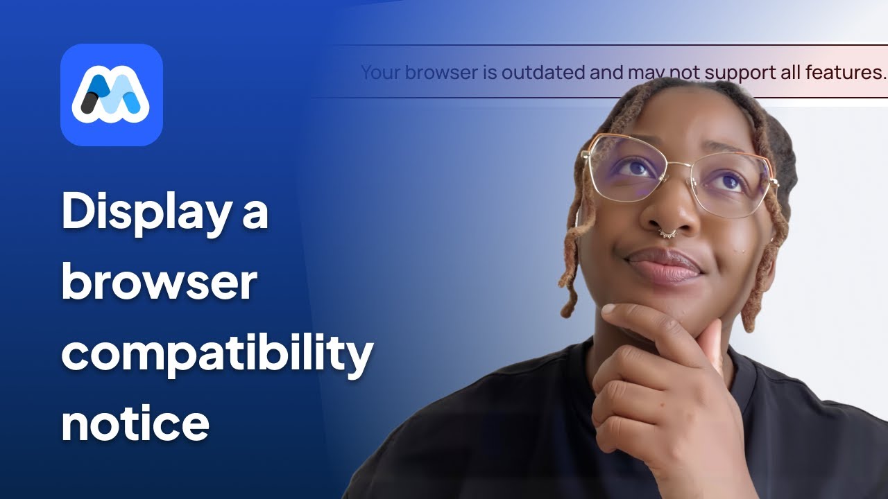 #191 - Browser Compatibility Notice tutorial