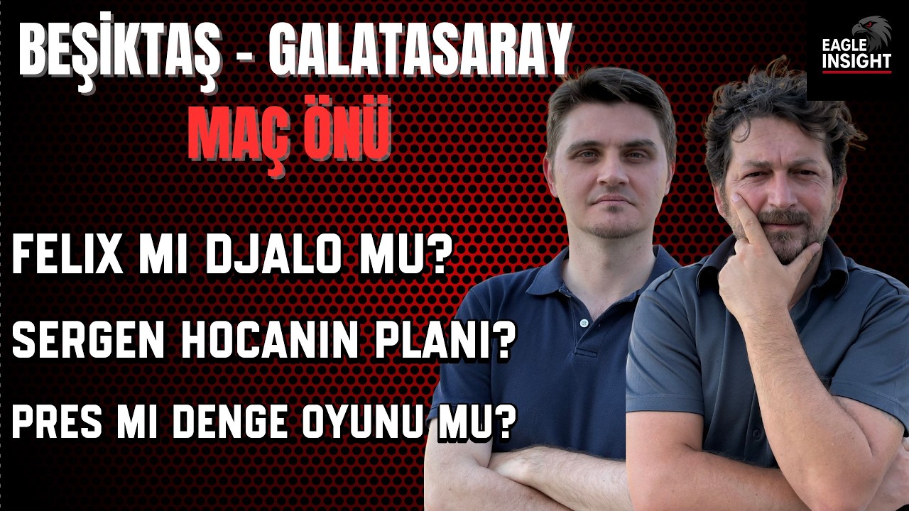 BEŞİKTAŞ - GALATASARAY Maç Önü | Maç Planı ve Taktiği.. Ön alan presi mi denge oyunu mu?