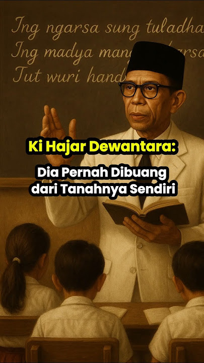 Ki Hajar Dewantara : Dia Pernah Dibuang dari Tanahnya Sendiri