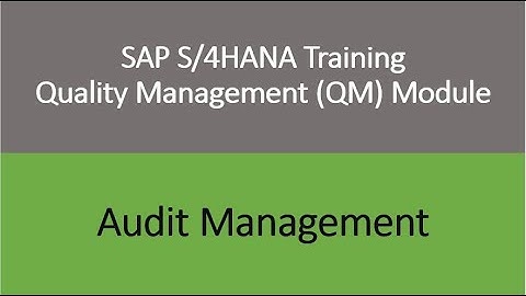 Video 26 - SAP S/4 HANA Quality Management (QM) module training - Audit Management.