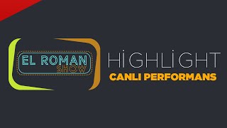 EL ROMAN SHOW HİGHLİGHT (Canlı Performanslar Vol.2)