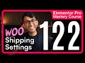 Elementor Course 122 Woo Shipping Settings