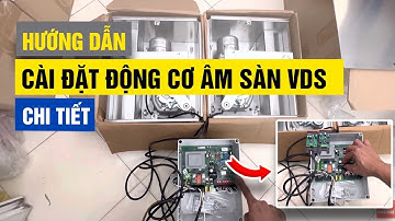 Hướng Dẫn Cài đặt động cơ âm sàn VDS