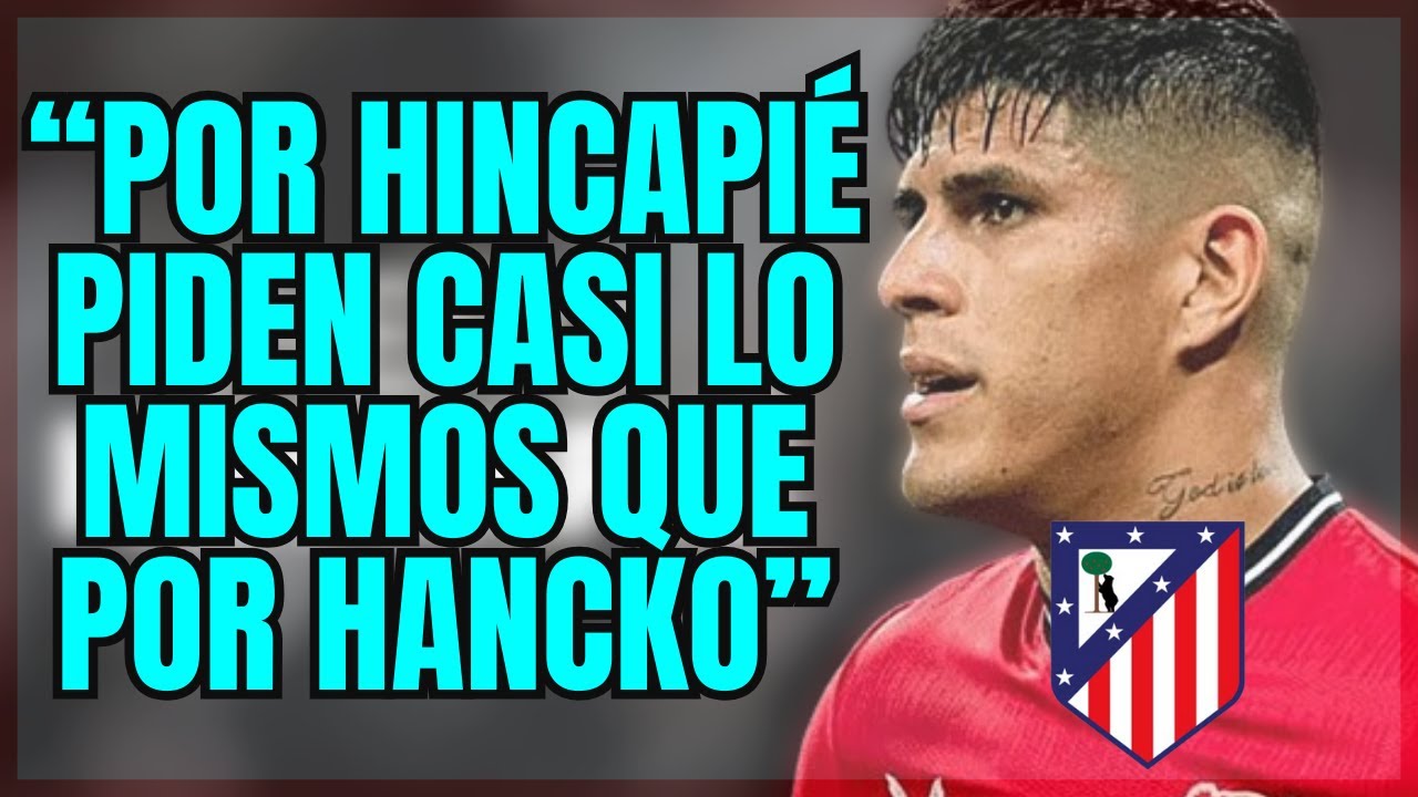 COMO?! "HINCAPIÉ COSTARÍA CASI LO MISMO QUE HANCKO" - YouTube