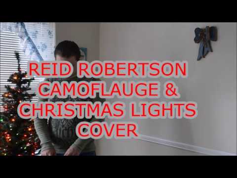 REED ROBERTSON CAMOUFLAGE AND CHRISTMAS LIGHTS COVER - YouTube REED ROBERTSON CAMOUFLAGE AND CHRISTMAS LIGHTS COVER - REED ROBERTSON CAMOUFLAGE AND CHRISTMAS LIGHTS COVER - YouTube