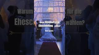 Warum Dänemark für die Eheschließung wählen?