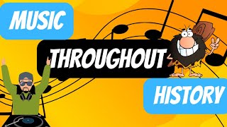 Music throughout History: A Brief History of Music