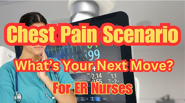 Chest Pain Scenario: Critical Thinking for ER Nurses