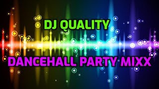 DJ QUALITY DANCEHALL PARTY MIXX