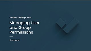 Verkada Command | Managing User and Group Permissions (Command Admin)
