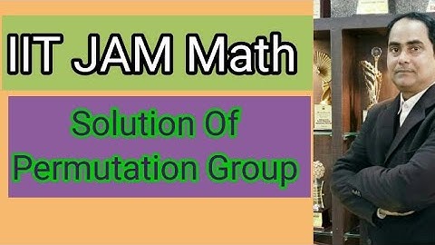 Modern Algebra (IIT JAM solution of permutation group)