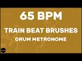 Train Beat Brushes | Drum Metronome Loop | 65 BPM