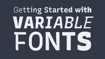 Getting Started with Variable Fonts