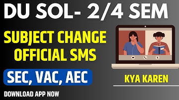 DU SOL 2/4 Sem Subject Change Official SMS | SOL Subject Change SMS Second /Fourth  Semester NEP