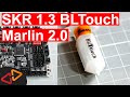 SKR 1.3 - BLtouch installation and Marlin 2.0 configuration